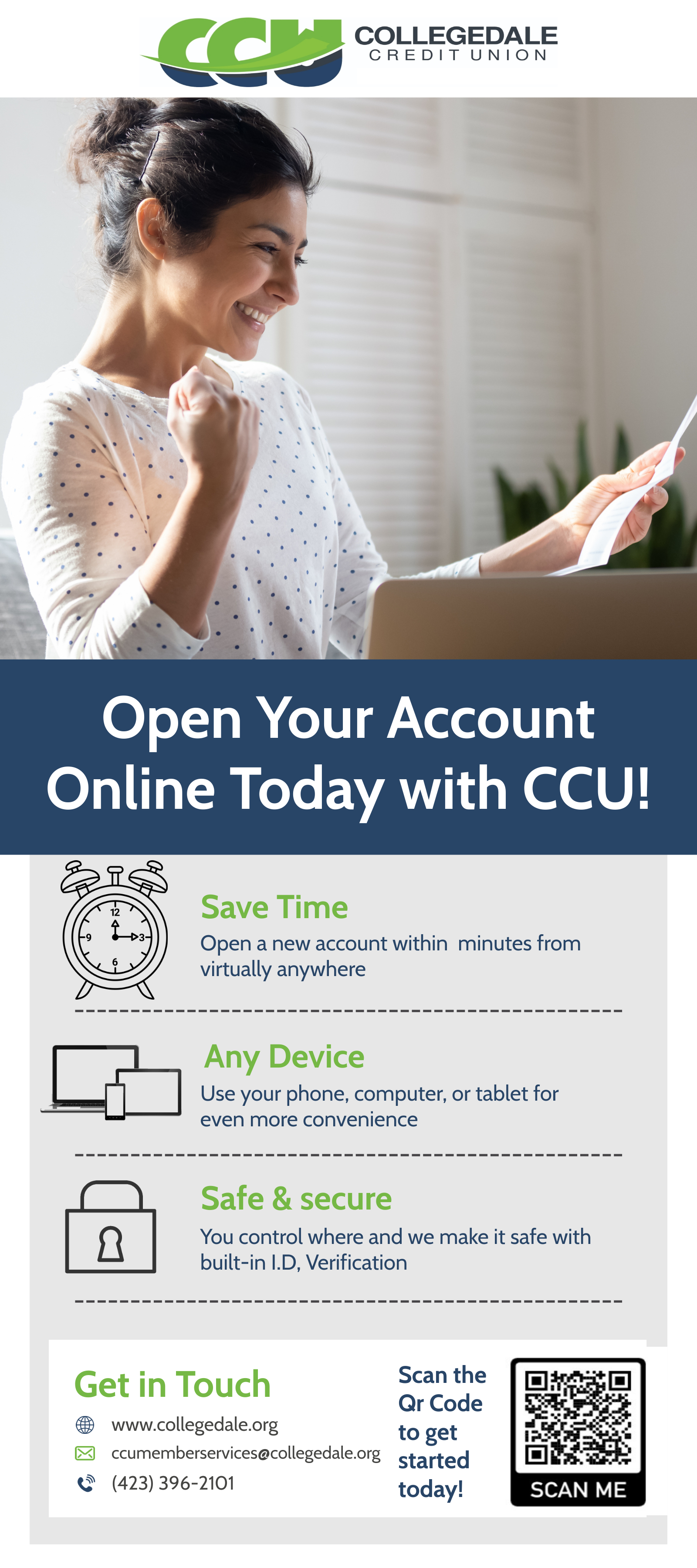 Image of a women smiline while looking at a piece of pper. Text says 'Open Your Account Online Today with CCU!  Save Time: Open a new account within minutes from virtually anywhere.  Any Device: Use your phone, computer, or tablet.  Safe and Secure: You control where and we make is safe with built-in I.D. Verification.' Image of a QR Code and text saying Scan the QR Code to get started today.